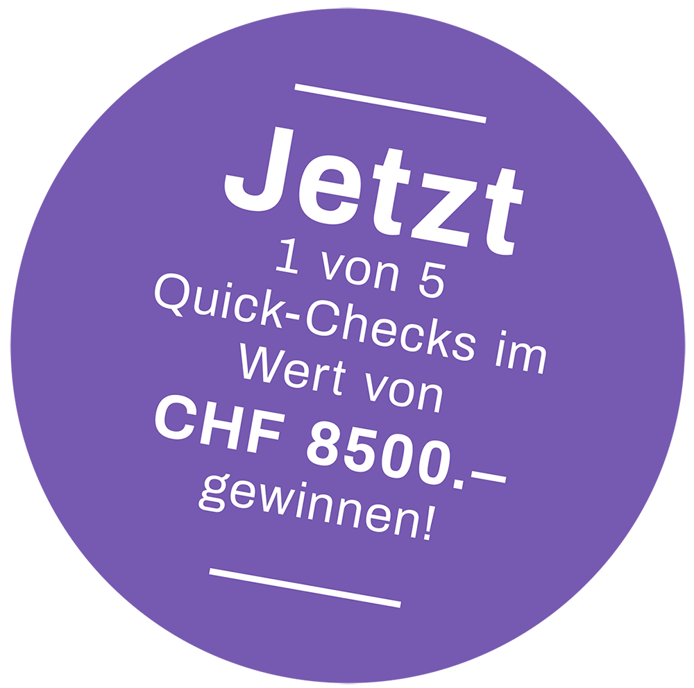 Jetzt 1 von 5 Quck-Checks im Wert von CHF 8500.– gewinnen!
